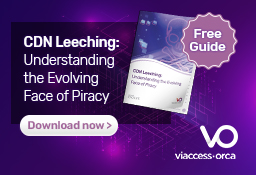Viaccess-Orca Shares Analysis on CDN Leeching in New White Paper