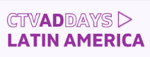 CTV Ad Days Latin America 2023